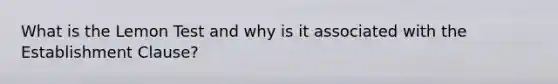 What is the Lemon Test and why is it associated with the Establishment Clause?