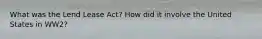 What was the Lend Lease Act? How did it involve the United States in WW2?