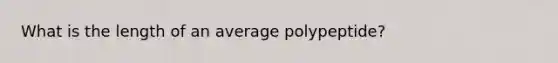 What is the length of an average polypeptide?