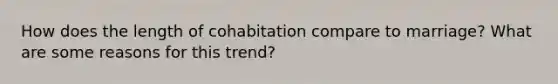 How does the length of cohabitation compare to marriage? What are some reasons for this trend?