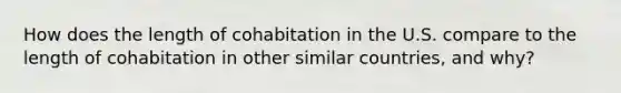 How does the length of cohabitation in the U.S. compare to the length of cohabitation in other similar countries, and why?