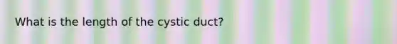 What is the length of the cystic duct?