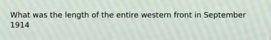 What was the length of the entire western front in September 1914