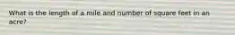 What is the length of a mile and number of square feet in an acre?