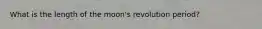 What is the length of the moon's revolution period?