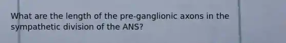 What are the length of the pre-ganglionic axons in the sympathetic division of the ANS?