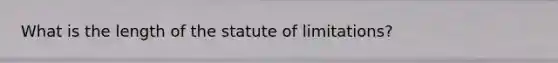 What is the length of the statute of limitations?