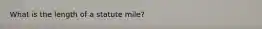 What is the length of a statute mile?