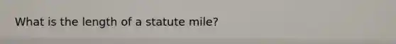 What is the length of a statute mile?