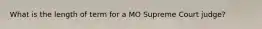 What is the length of term for a MO Supreme Court judge?