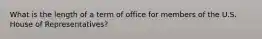 What is the length of a term of office for members of the U.S. House of Representatives?