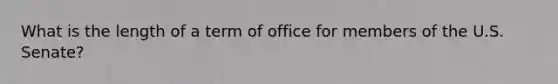 What is the length of a term of office for members of the U.S. Senate?