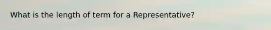 What is the length of term for a Representative?