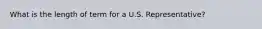 What is the length of term for a U.S. Representative?
