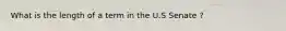 What is the length of a term in the U.S Senate ?