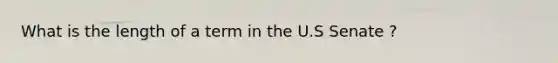 What is the length of a term in the U.S Senate ?