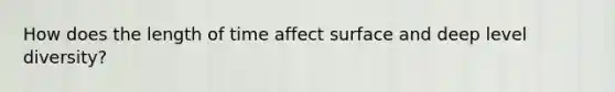 How does the length of time affect surface and deep level diversity?