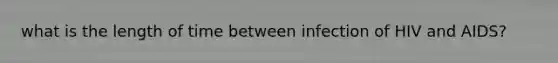 what is the length of time between infection of HIV and AIDS?
