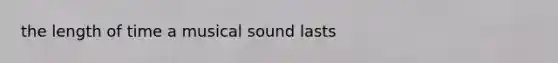 the length of time a musical sound lasts