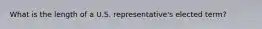 What is the length of a U.S. representative's elected term?