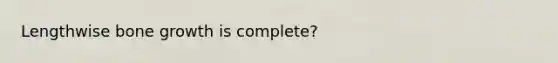 Lengthwise <a href='https://www.questionai.com/knowledge/ki4t7AlC39-bone-growth' class='anchor-knowledge'>bone growth</a> is complete?