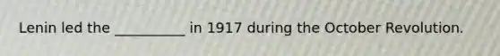 Lenin led the __________ in 1917 during the October Revolution.