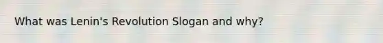 What was Lenin's Revolution Slogan and why?