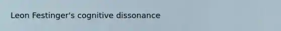 Leon Festinger's cognitive dissonance