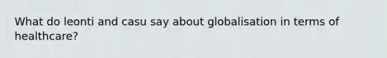 What do leonti and casu say about globalisation in terms of healthcare?