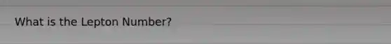 What is the Lepton Number?