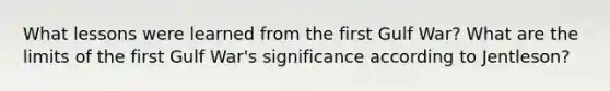 What lessons were learned from the first Gulf War? What are the limits of the first Gulf War's significance according to Jentleson?