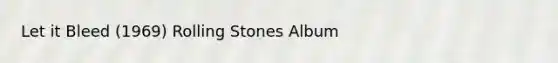 Let it Bleed (1969) Rolling Stones Album
