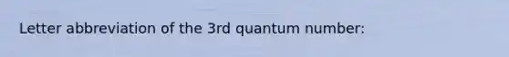 Letter abbreviation of the 3rd quantum number: