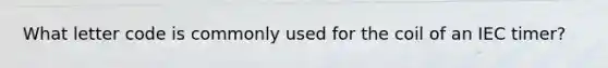 What letter code is commonly used for the coil of an IEC timer?