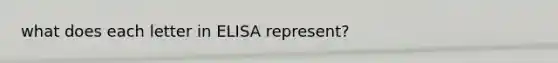 what does each letter in ELISA represent?