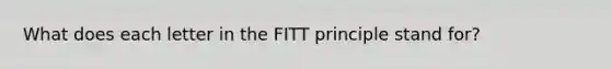 What does each letter in the FITT principle stand for?