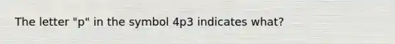 The letter "p" in the symbol 4p3 indicates what?