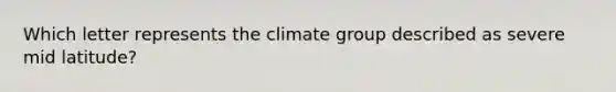 Which letter represents the climate group described as severe mid latitude?