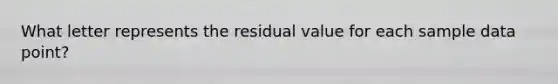 What letter represents the residual value for each sample data point?