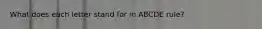 What does each letter stand for in ABCDE rule?