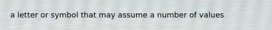 a letter or symbol that may assume a number of values