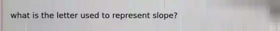 what is the letter used to represent slope?