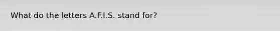 What do the letters A.F.I.S. stand for?