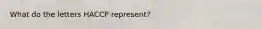 What do the letters HACCP represent?