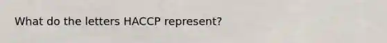 What do the letters HACCP represent?