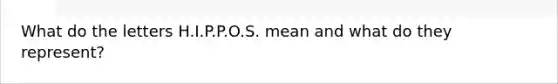 What do the letters H.I.P.P.O.S. mean and what do they represent?