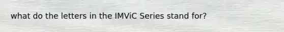 what do the letters in the IMViC Series stand for?