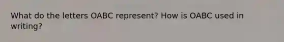 What do the letters OABC represent? How is OABC used in writing?