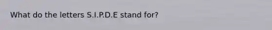 What do the letters S.I.P.D.E stand for?