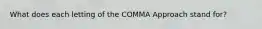 What does each letting of the COMMA Approach stand for?